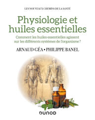 Title: Physiologie et huiles essentielles, Author: Arnaud Géa
