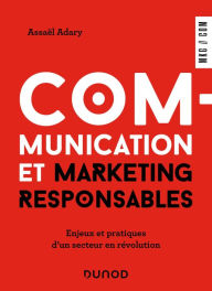 Title: Communication et marketing responsables: Enjeux et pratiques d'un secteur en révolution, Author: Assaël Adary