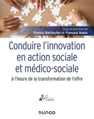 Title: Conduire l'innovation en action sociale et médico-sociale à l'heure de la transformation de l'offre, Author: Francis Batifoulier