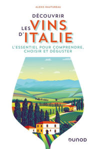 Title: Découvrir les vins d'Italie: L'essentiel pour comprendre, choisir et déguster, Author: Alexis Rautureau