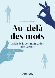 Title: Au-delà des mots: Guide de la communication non verbale, Author: Martine Story