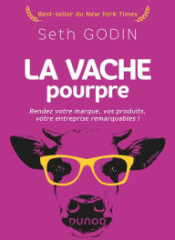 Title: La vache pourpre - 2e éd.: Rendez votre marque, vos produits, votre entreprise remarquables !, Author: Seth Godin