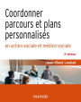 Coordonner parcours et plans personnalisés en action sociale et médico-sociale - 3e éd.