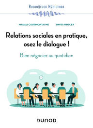 Title: Relations sociales en pratique, osez le dialogue !: Bien négocier au quotidien, Author: Magali Courmontagne