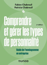 Title: Comprendre et gérer les types de personnalité - 3e éd.: Guide de l'ennéagramme en entreprise, Author: Fabien Chabreuil