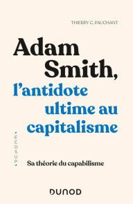 Title: Adam Smith, l'antidote ultime au capitalisme: Sa théorie du capabilisme, Author: Thierry C. Pauchant