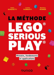 Title: La méthode LEGO® SERIOUS PLAY®: Histoire, fondements et applications, Author: Nadia Benedetti