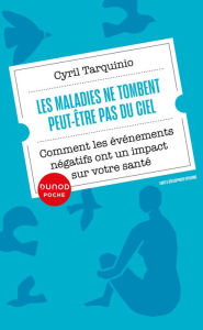 Title: Les maladies ne tombent peut-être pas du ciel: Comment les événements négatifs ont un impact sur notre santé, Author: Cyril Tarquinio