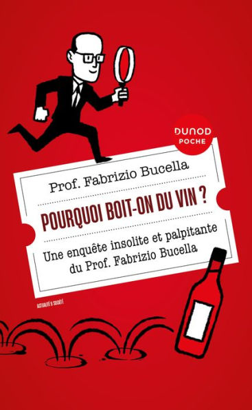 Pourquoi boit-on du vin ?: Une enquête insolite et palpitante du Prof. Fabrizio Bucella