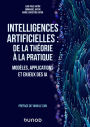 Intelligences artificielles : de la théorie à la pratique: Modèles, applications et enjeux des IA