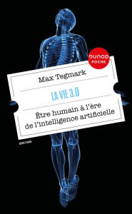 Title: La vie 3.0: Etre humain à l'ère de l'intelligence artificielle, Author: Max Tegmark