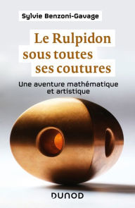 Title: Le Rulpidon sous toutes ses coutures: Une aventure mathématique et artistique, Author: Sylvie Benzoni-Gavage