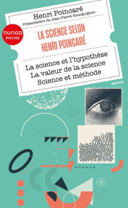 Title: La science selon Henri Poincaré: La science et l'hypothèse - La valeur de la science - Science et méthode, Author: Henri Poincaré