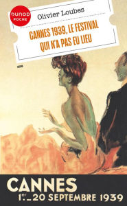 Title: Cannes 1939, le festival qui n'a pas eu lieu, Author: Olivier Loubes