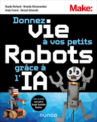 Title: Donnez vie à vos petits robots grâce à l'IA: Avec la carte Micro:Bit et Google Teachable Machine, Author: Reade Richard