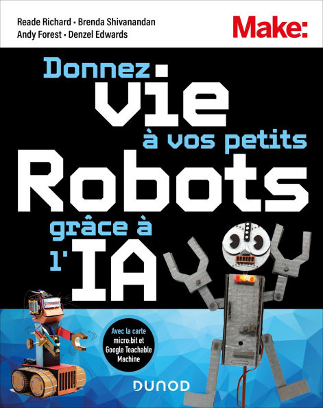 Donnez vie à vos petits robots grâce à l'IA: Avec la carte Micro:Bit et Google Teachable Machine