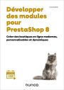 Développer des modules pour PrestaShop 8: Créer des boutiques en ligne modernes, personnalisables et dynamiques