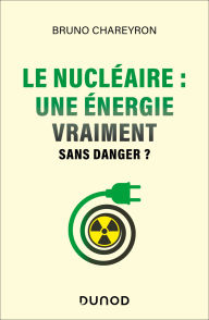 Title: Le nucléaire : une énergie vraiment sans danger ?, Author: Bruno Chareyron
