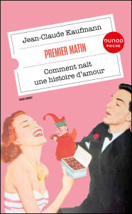 Title: Premier matin: Comment naît une histoire d'amour, Author: Jean-Claude Kaufmann