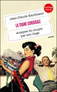 Title: La trame conjugale: Analyse du couple par son linge, Author: Jean-Claude Kaufmann