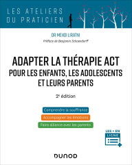 Title: Adapter la thérapie ACT pour les enfants, les adolescents et leurs parents - 2è éd., Author: Mehdi Liratni