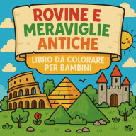 Title: Rovine e Meraviglie Antiche - Libro da colorare per bambini, Author: Chris Martin