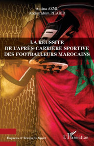 Title: La réussite de l'après-carrière sportive des footballeurs marocains, Author: Amina Azmi