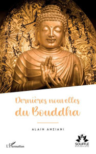 Title: Dernières nouvelles du Bouddha, Author: Alain Anziani