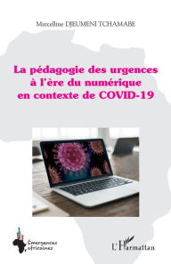 Title: La pédagogie des urgences à l'ère du numérique en contexte de COVID-19, Author: Marcelline Djeumeni Tchamabe