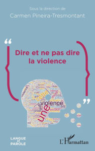 Title: Dire et ne pas dire la violence, Author: Carmen Pineira-Tresmontant