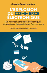 Title: L'explosion du commerce électronique: De nouveaux modèles économiques réclamés par l'e-publicité et l'e-commerce, Author: Gervais Cwako Monkam