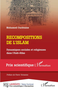 Title: Recompositions de l'islam: Dynamiques sociales et religieuses dans l'Anti-Atlas, Author: Mohamed Ouchtaine