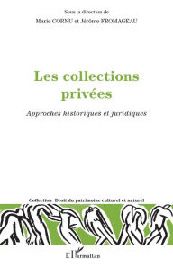 Title: Les collections privées: Approches historiques et juridiques, Author: Marie Cornu