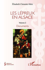 Title: Les lépreux en Alsace: Documents, Author: Elisabeth Clementz-Metz