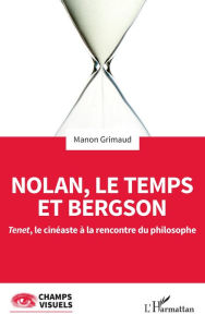 Title: Nolan, le temps et Bergson: <em>Tenet</em>, le cinéaste à la rencontre du philosophe, Author: Manon Grimaud