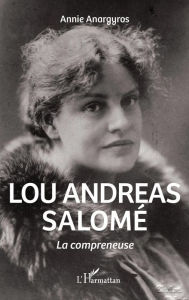 Title: Lou Andreas Salomé: La compreneuse, Author: Annie Anargyros