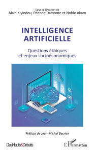 Title: Intelligence artificielle: Questions éthiques et enjeux socioéconomiques, Author: Alain Kiyindou