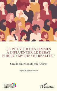 Title: Le pouvoir des femmes à influencer le débat public : mythe ou réalité ?, Author: Joly Andres