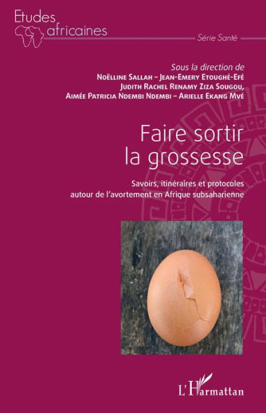 Faire sortir la grossesse: Savoirs, itinéraires et protocoles autour de l'avortement en Afrique subsaharienne