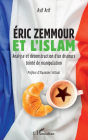 Eric Zemmour et l'islam: Analyse et déconstruction d'un discours teinté de manipulation