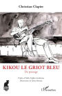 Kikou le Griot bleu: De passage