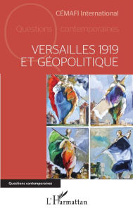 Title: Versailles 1919 et géopolitique, Author: CEMAFI International