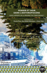 Title: Penser et agir dans l'anthropocène: Quels apports de la prospective territoriale ?, Author: Editions L'Harmattan
