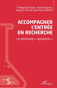Title: Accompagner l'entrée en recherche: Le séminaire « episteme », Author: Philippe Deshayes