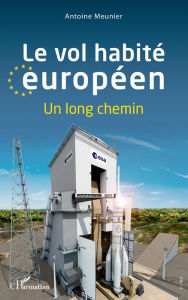 Title: Le vol habité européen: Un long chemin, Author: Antoine Meunier