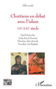 Title: Chrétiens en débat avec l'islam: VIIe-XXIe siècle, Author: Albocicade