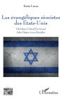 Les évangéliques sionistes des Etats-Unis: <em>Christians United For Israel</em>, John Hagee et ses disciples