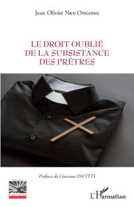 Title: Le droit oublié de la subsistance des prêtres, Author: Jean Olivier Nke Ongono