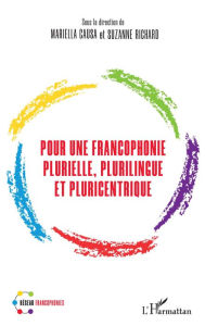Title: Pour une francophonie plurielle, plurilingue et pluricentrique, Author: Editions L'Harmattan