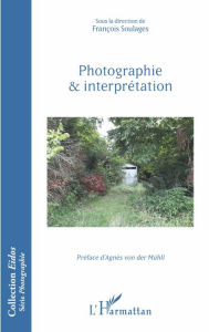 Title: Photographie et interprétation, Author: François Soulages